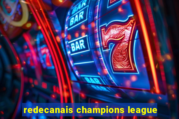 redecanais champions league